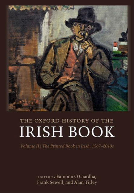 The Oxford History of the Irish Book, Volume II: The Printed Book in Irish, 1567-2010s - History of the Irish Book (Gebundenes Buch) (2024)