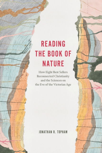 Cover for Jonathan R. Topham · Reading the Book of Nature: How Eight Best Sellers Reconnected Christianity and the Sciences on the Eve of the Victorian Age (Hardcover Book) (2022)