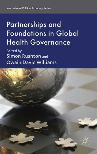 Cover for Owain David Williams · Partnerships and Foundations in Global Health Governance - International Political Economy Series (Innbunden bok) (2011)