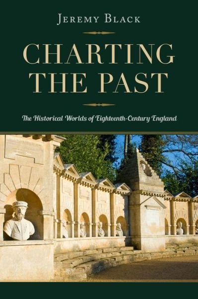 Cover for Jeremy Black · Charting the Past: The Historical Worlds of Eighteenth-Century England (Innbunden bok) (2018)