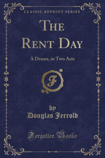 Cover for Douglas Jerrold · The Rent Day : A Drama, in Two Acts (Classic Reprint) (Paperback Book) (2018)