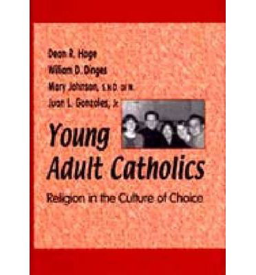 Cover for Dean R. Hoge · Young Adult Catholics: Religion in the Culture of Choice (Paperback Book) [New edition] (2001)