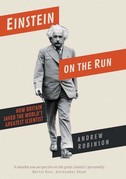 Cover for Andrew Robinson · Einstein on the Run: How Britain Saved the World?s Greatest Scientist (Hardcover Book) (2019)