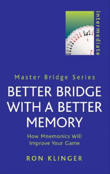 Cover for Ron Klinger · Better Bridge with a Better Memory: How Mnemonics Will Improve Your Game - Master Bridge (Paperback Book) (2002)