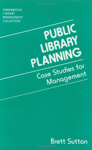 Cover for Brett Sutton · Public Library Planning: Case Studies for Management (Hardcover Book) (1995)
