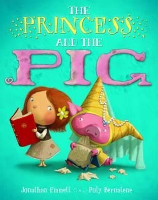 The Princess and the Pig - Jonathan Emmett - Livros - Pan Macmillan - 9780330512763 - 11 de outubro de 2012