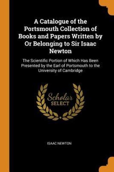 Cover for Isaac Newton · A Catalogue of the Portsmouth Collection of Books and Papers Written by or Belonging to Sir Isaac Newton (Paperback Book) (2018)