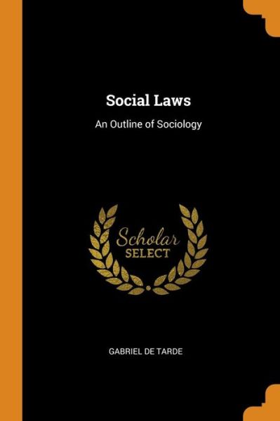 Cover for Gabriel De Tarde · Social Laws An Outline of Sociology (Paperback Book) (2018)