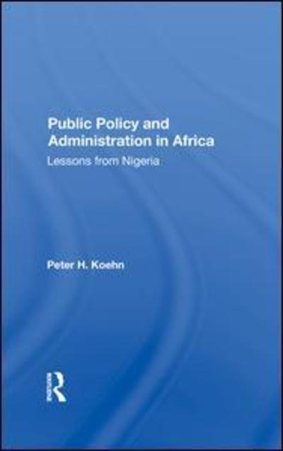 Cover for Peter Koehn · Public Policy And Administration In Africa: Lessons From Nigeria (Inbunden Bok) (2019)