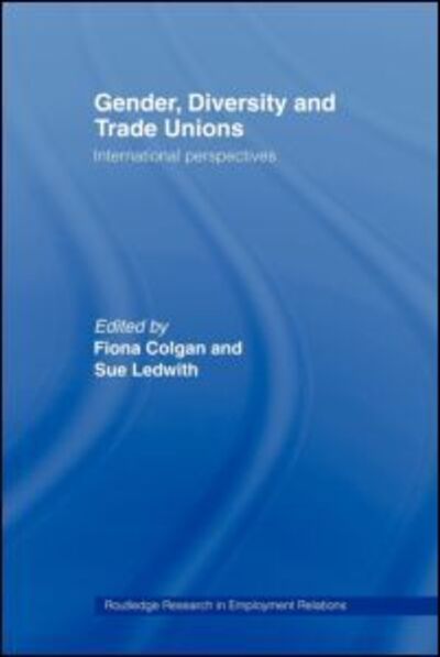 Cover for Colgan S Fiona · Gender, Diversity and Trade Unions: International Perspectives - Routledge Research in Employment Relations (Paperback Book) (2007)