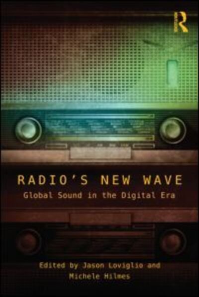 Radio's New Wave: Global Sound in the Digital Era - Loviglio Jason - Books - Taylor & Francis Ltd - 9780415509763 - May 29, 2013