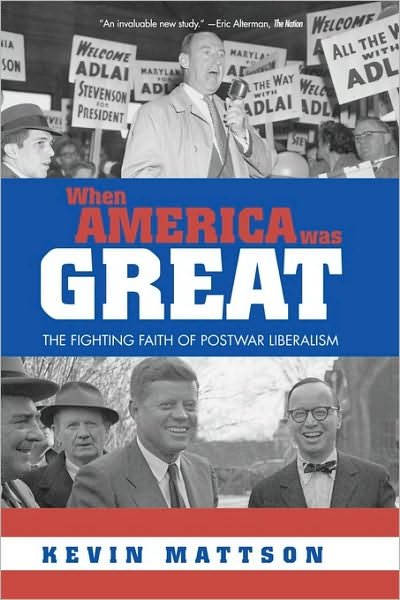 Cover for Kevin Mattson · When America Was Great: The Fighting Faith of Liberalism in Post-War America (Taschenbuch) [New edition] (2006)