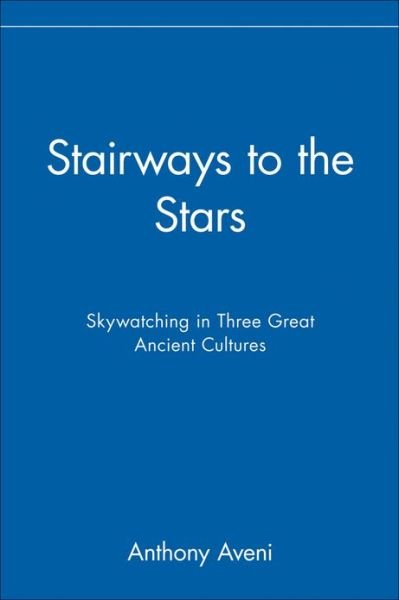 Cover for Anthony Aveni · Stairways to the Stars: Skywatching in Three Great Ancient Cultures (Paperback Book) (1999)