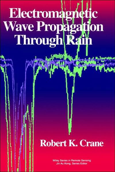 Cover for Crane, Robert K. (University of Oklahoma) · Electromagnetic Wave Propagation Through Rain (Hardcover Book) (1996)