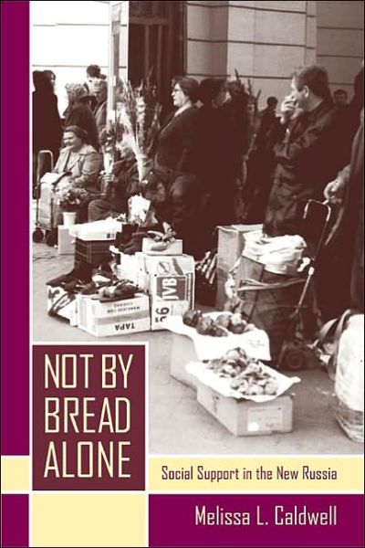 Cover for Melissa L. Caldwell · Not by Bread Alone: Social Support in the New Russia (Paperback Book) (2004)