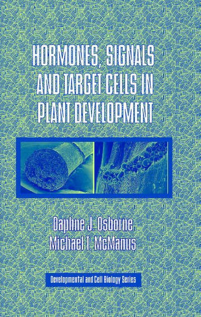 Cover for Osborne, Daphne J. (The Open University, Milton Keynes) · Hormones, Signals and Target Cells in Plant Development - Developmental and Cell Biology Series (Hardcover bog) (2005)