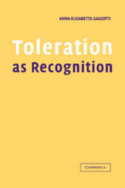 Cover for Galeotti, Anna Elisabetta (Universita degli Studi del Piemonte Orientale Amedeo Avogadro) · Toleration as Recognition (Hardcover Book) (2002)