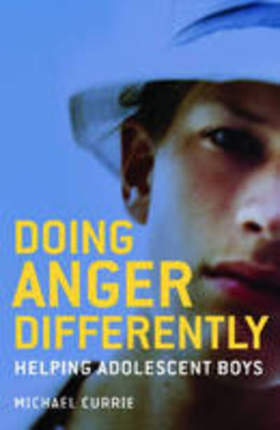 Cover for Michael Currie · Doing Anger Differently: Helping Adolescent Boys (Paperback Book) (2008)