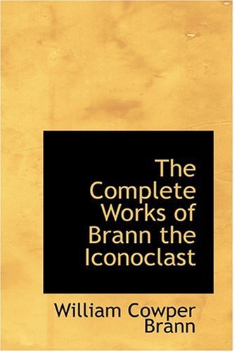 Cover for William Cowper Brann · The Complete Works of Brann the Iconoclast (Hardcover Book) (2008)