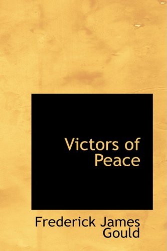 Cover for Frederick James Gould · Victors of Peace (Pocketbok) (2008)