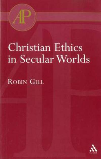 Cover for Robin Gill · Christian Ethics in Secular Worlds (Paperback Bog) (2004)