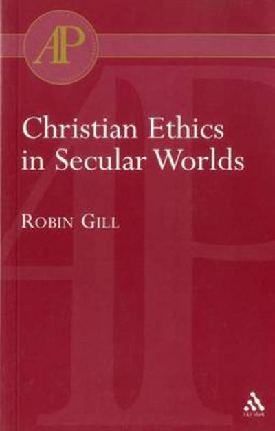 Cover for Robin Gill · Christian Ethics in Secular Worlds (Paperback Book) (2004)