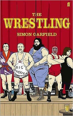 The Wrestling - Simon Garfield - Bøger - Faber & Faber - 9780571236763 - 1. november 2007