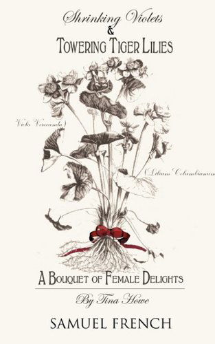 Cover for Tina Howe · Shrinking Violets and Towering Tigerlillies: A Bouquet of Female Delights (Paperback Book) [Samuel French a edition] (2009)