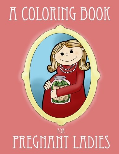Cover for Ella Bop · A Coloring Book for Pregnant Ladies (Ironic Coloring Books for Adults) (Volume 1) (Taschenbuch) (2012)