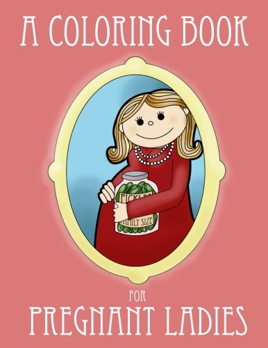 Cover for Ella Bop · A Coloring Book for Pregnant Ladies (Ironic Coloring Books for Adults) (Volume 1) (Paperback Bog) (2012)