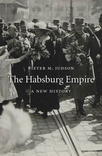 Cover for Pieter M. Judson · The Habsburg Empire: A New History (Taschenbuch) (2018)