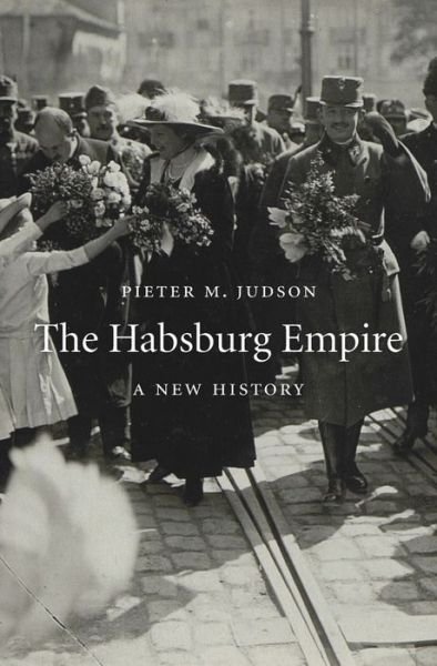 Cover for Pieter M. Judson · The Habsburg Empire: A New History (Paperback Bog) (2018)