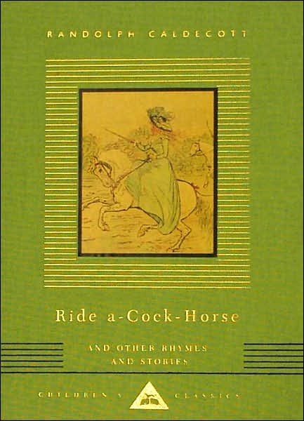 Cover for Randolph Caldecott · Ride A-cock-horse and Other Rhymes and Stories: Children's Classics (Everyman's Library Children's Classics) (Inbunden Bok) (1995)