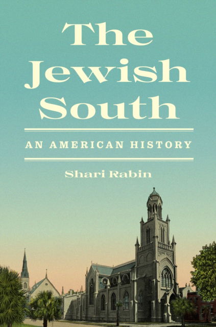 Cover for Shari Rabin · The Jewish South: An American History (Hardcover Book) (2025)