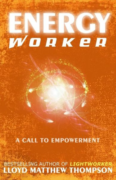 Cover for Lloyd Matthew Thompson · Energyworker: a Call to Empowerment (Paperback Book) (2015)