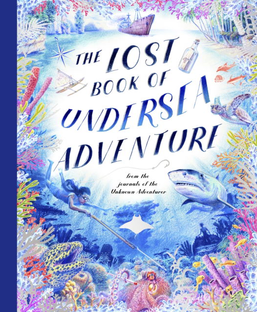 The Lost Book of Undersea Adventure - The Unknown Adventurer - Unknown Adventurer - Books - Quarto Publishing PLC - 9780711296763 - June 5, 2025