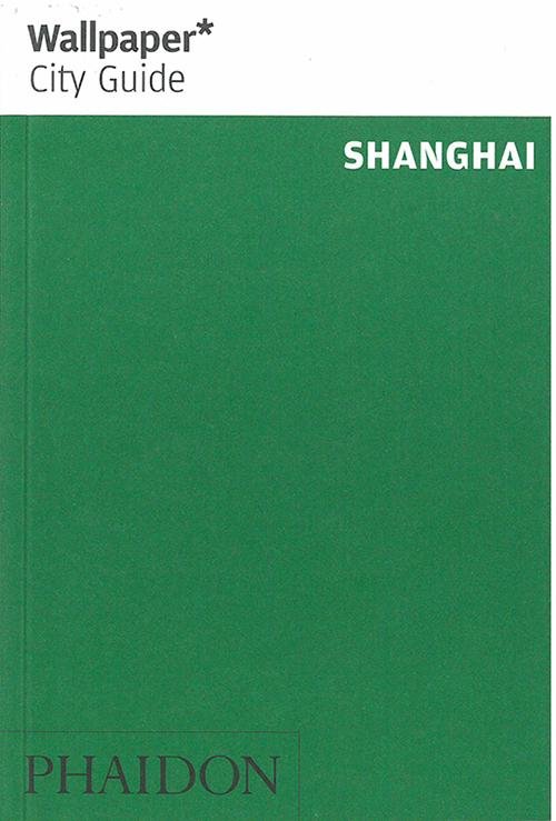 Cover for Wallpaper* · Wallpaper City Guide: Shanghai (Book) [6e édition] (2017)