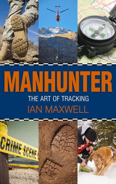 Cover for Ian Maxwell · Manhunter: The Art of Tracking (Hardcover Book) (2016)