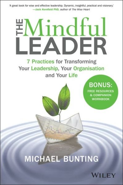 Cover for Bunting, Michael (WorkSmart Australia) · The Mindful Leader: 7 Practices for Transforming Your Leadership, Your Organisation and Your Life (Paperback Book) (2016)