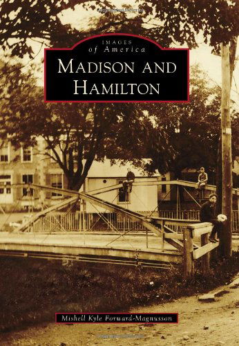 Cover for Mishell Kyle Forward-magnusson · Madison and Hamilton (Images of America (Arcadia Publishing)) (Paperback Book) (2012)