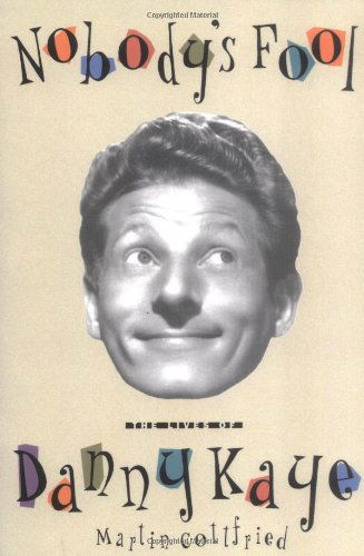 Nobody's Fool: The Lives of Danny Kaye - Martin Gottfried - Books - Simon & Schuster - 9780743244763 - June 7, 2002