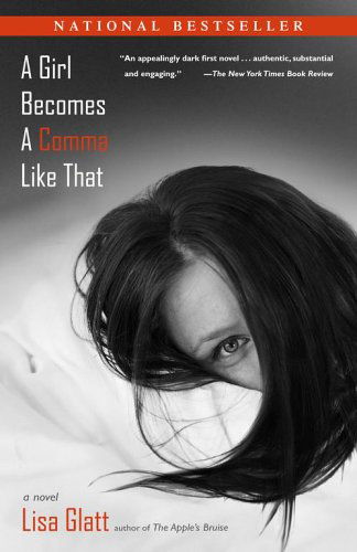 Cover for Lisa Glatt · A Girl Becomes a Comma Like That: a Novel (Paperback Book) (2005)