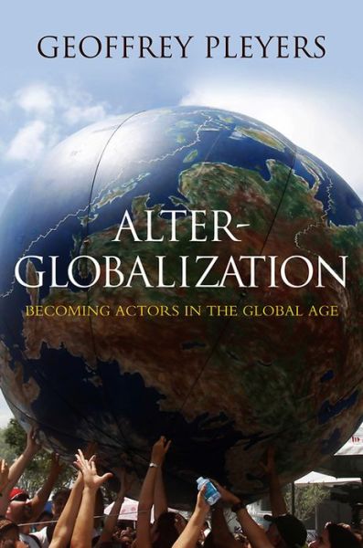 Cover for Geoffrey Pleyers · Alter-Globalization: Becoming Actors in a Global Age (Paperback Book) (2011)