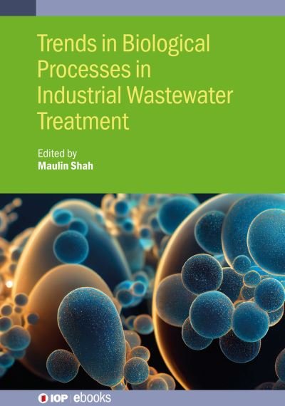 Cover for Shah, Maulin (Enviro Technology Limited (India)) · Trends in Biological Processes in Industrial Wastewater Treatment - IOP ebooks (Gebundenes Buch) (2024)