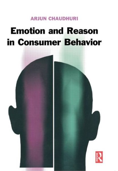 Emotion and Reason in Consumer Behavior - Arjun Chaudhuri - Bücher - Taylor & Francis Ltd - 9780750679763 - 9. Januar 2006