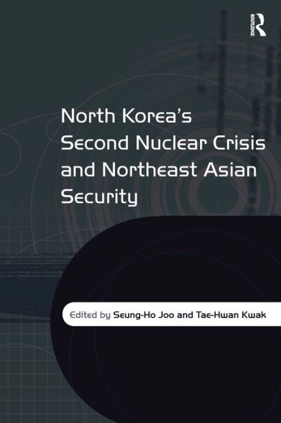 Cover for Tae-Hwan Kwak · North Korea's Second Nuclear Crisis and Northeast Asian Security (Hardcover Book) (2007)