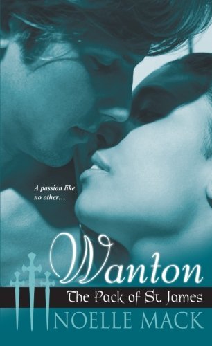 Cover for Noelle Mack · Wanton - The Pack of St. James (Paperback Book) (2008)