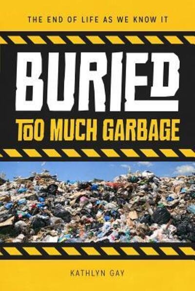 Cover for Kathlyn Gay · Buried too much garbage (Book) (2015)
