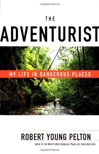 Cover for Robert Young Pelton · The Adventurist: My Life in Dangerous Places (Taschenbuch) [First Soft Cover edition] (2001)