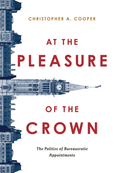 Cover for Christopher A. Cooper · At the Pleasure of the Crown: The Politics of Bureaucratic Appointments (Hardcover Book) (2020)